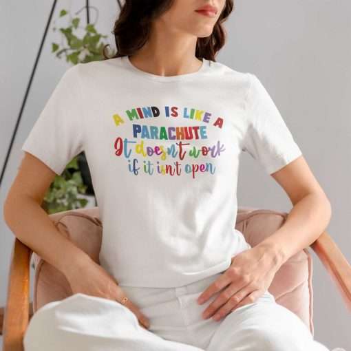 A Mind Is Like a Parachute It Doesn't Work If It Isn't Open Unisex T-Shirt - Image 9