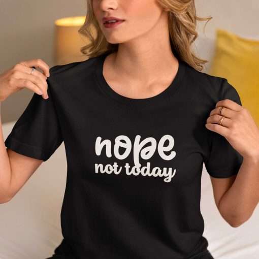 Nope Not Today Unisex T-Shirt - Image 6