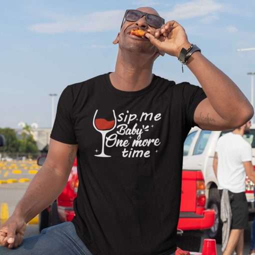 Sip Me Baby One More Time Wine Lovers Gift T-shirt - Image 7