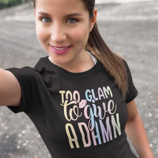 Too Glam To Give A Damn Sassy T-Shirt - Image 9