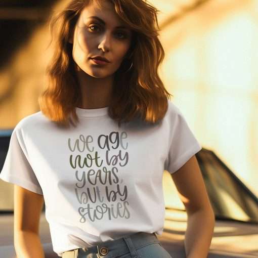 We Age Not By Years But By Stories Unisex T-Shirt - Image 9