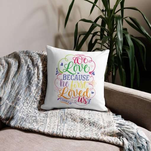 We Love Because He First Loved Us Christian Pillow - Image 3