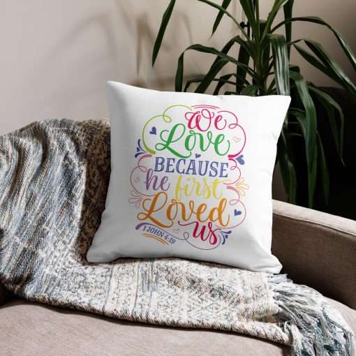 We Love Because He First Loved Us Christian Pillow - Image 4