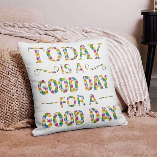 Today is a Good Day for a Good Day Pillow - Image 4