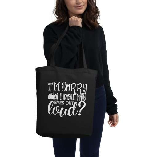 I'm Sorry Did I Roll My Eyes Out Loud Tote Bag - Image 2