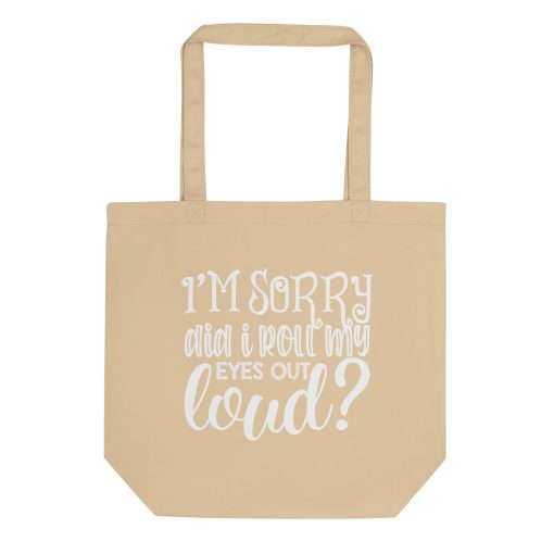 I'm Sorry Did I Roll My Eyes Out Loud Tote Bag - Image 4