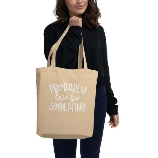 Stylish Organic Cotton Tote Bag Probably Late for Something - Image 4