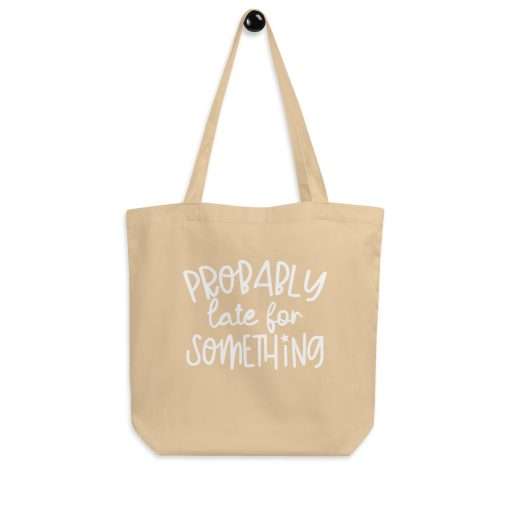 Stylish Organic Cotton Tote Bag Probably Late for Something - Image 5