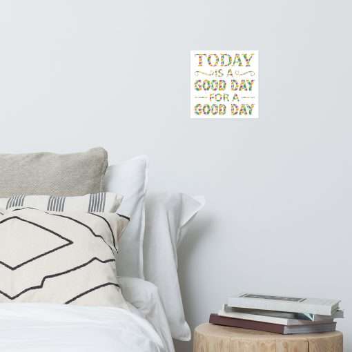 Today Is a Good Day for a Good Day Wall Art Poster - Image 2