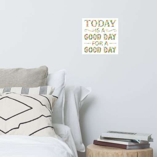 Today Is a Good Day for a Good Day Wall Art Poster - Image 3