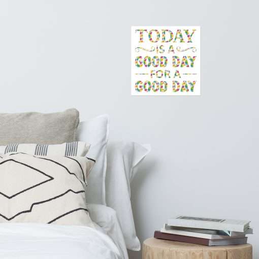 Today Is a Good Day for a Good Day Wall Art Poster - Image 4