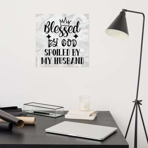 Blessed by God Spoiled by My Husband Inspirational Wall Art Poster