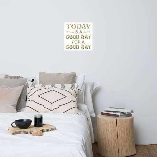 Today Is a Good Day for a Good Day Wall Art Poster - Image 5