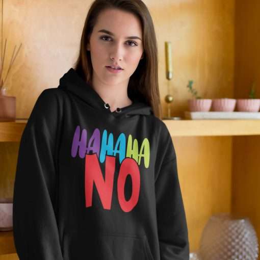 Hahaha No Sassy Quote Hoodie - Image 9