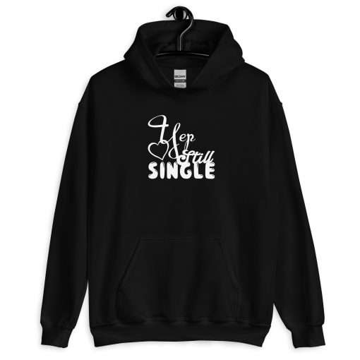 Unisex Heavy Blend Hoodie Yep Still Single