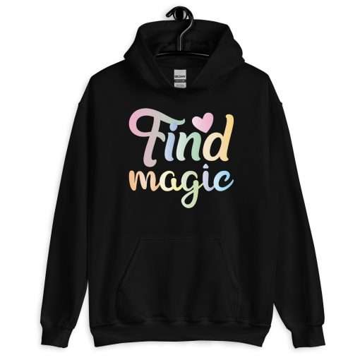 Find Magic Inspirational Quote Soft Stylish Hoodie