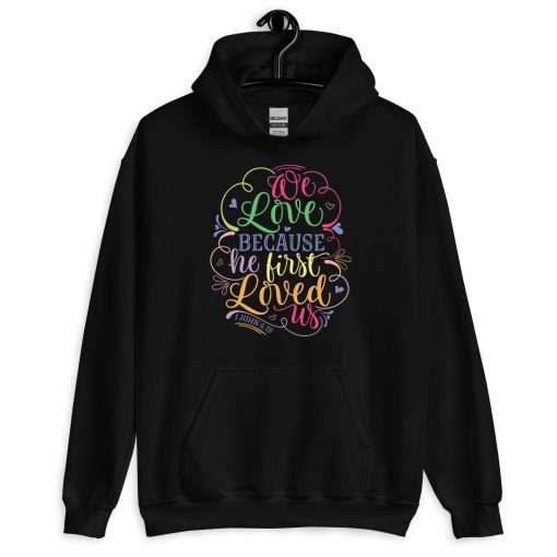 We Love Because He First Loved Us Soft Stylish Hoodie - Image 8