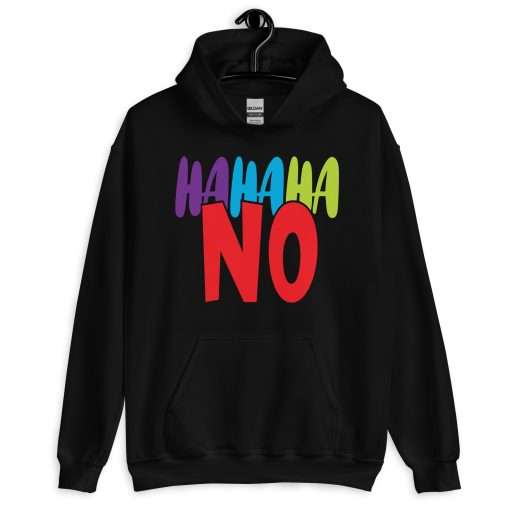 Hahaha No Sassy Quote Hoodie - Image 8