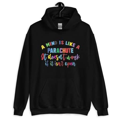 A Mind Is Like a Parachute, It Doesn't Work If It Isn't Open Positive Thinking Hoodie - Image 9