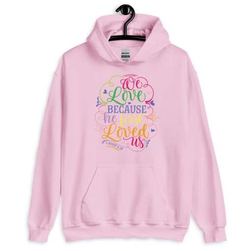 We Love Because He First Loved Us Soft Stylish Hoodie - Image 6