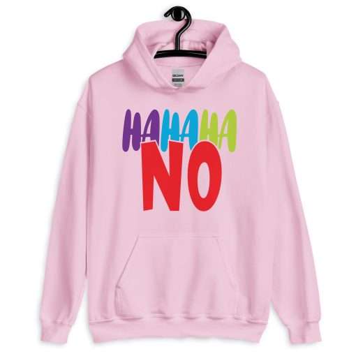 Hahaha No Sassy Quote Hoodie - Image 6