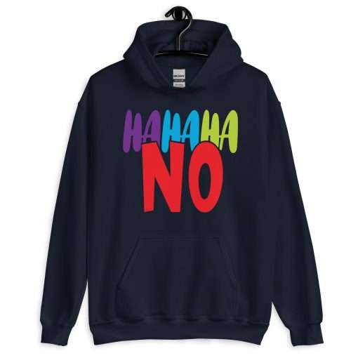 Hahaha No Sassy Quote Hoodie - Image 2