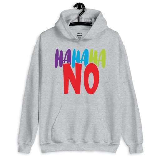 Hahaha No Sassy Quote Hoodie - Image 5