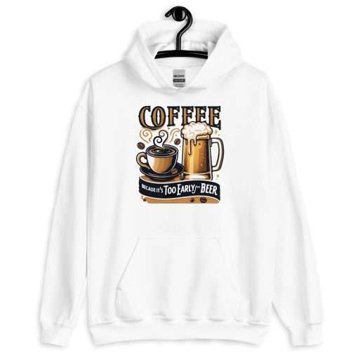 Unisex Heavy Blend Hoodie Coffee Because It's Too Early For Beer