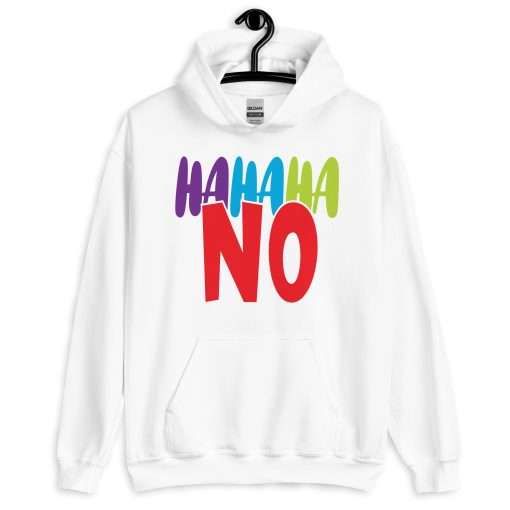 Hahaha No Sassy Quote Hoodie