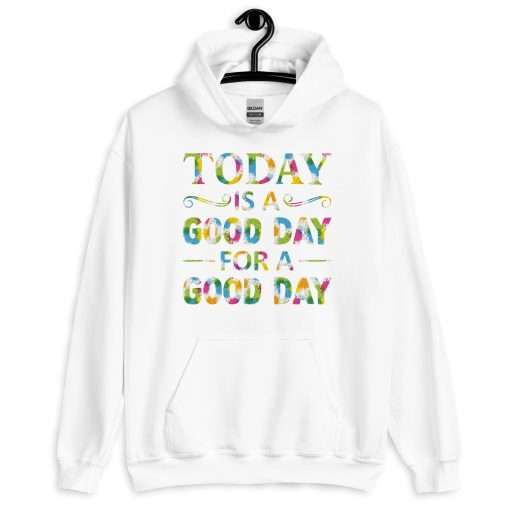 Unisex Heavy Blend Hoodie Today is a Good Day for a Good Day