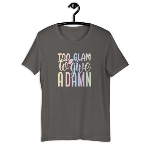 Too Glam To Give A Damn Sassy T-Shirt - Image 4