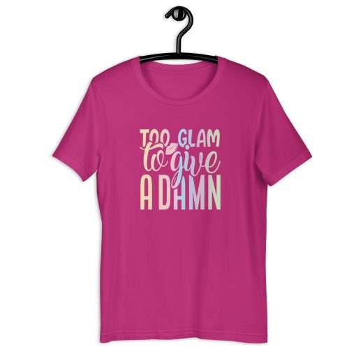 Too Glam To Give A Damn Sassy T-Shirt - Image 3