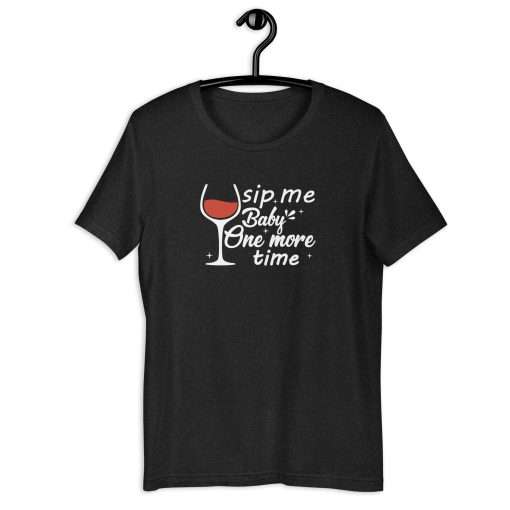 Sip Me Baby One More Time Wine Lovers Gift T-shirt