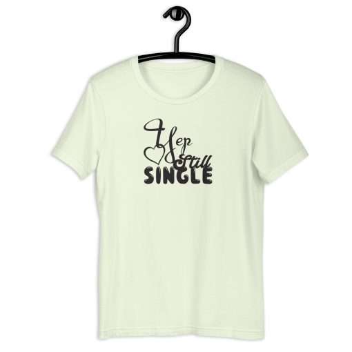 Yep Still Single Humorous T-Shirt - Image 5