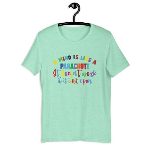 A Mind Is Like a Parachute It Doesn't Work If It Isn't Open Unisex T-Shirt - Image 6