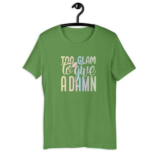 Too Glam To Give A Damn Sassy T-Shirt - Image 5