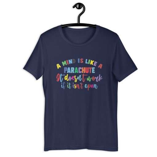 A Mind Is Like a Parachute It Doesn't Work If It Isn't Open Unisex T-Shirt - Image 2