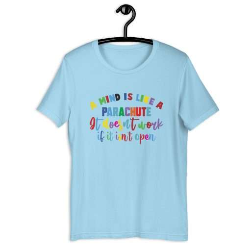 A Mind Is Like a Parachute It Doesn't Work If It Isn't Open Unisex T-Shirt - Image 5