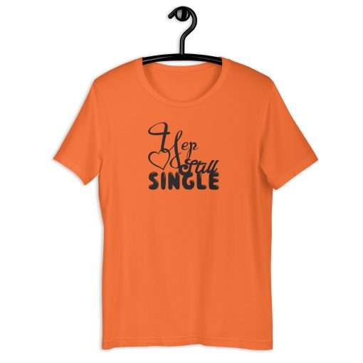 Yep Still Single Humorous T-Shirt - Image 6