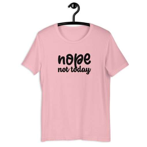 Nope Not Today Unisex T-Shirt - Image 2