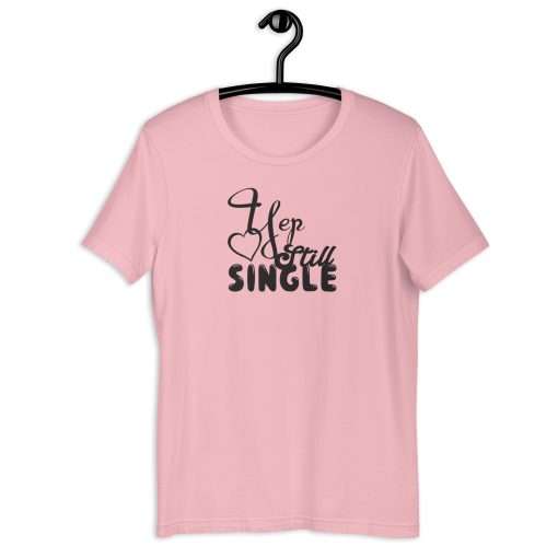 Yep Still Single Humorous T-Shirt - Image 2