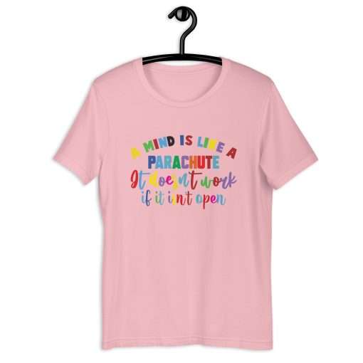 A Mind Is Like a Parachute It Doesn't Work If It Isn't Open Unisex T-Shirt - Image 3