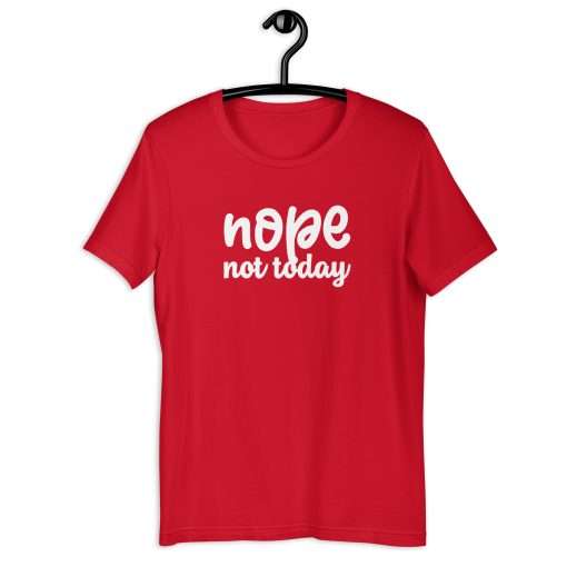 Nope Not Today Unisex T-Shirt - Image 3