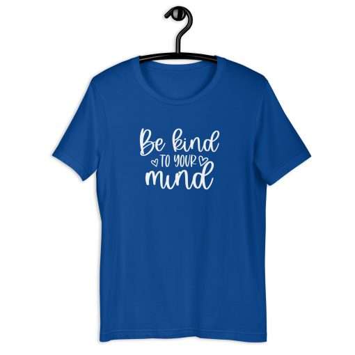 Be Kind to Your Mind Mental Health Awareness T-shirt - Image 3