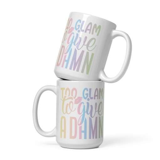 Sassy Quote Mug Too Glam To Give A Damn - Image 3