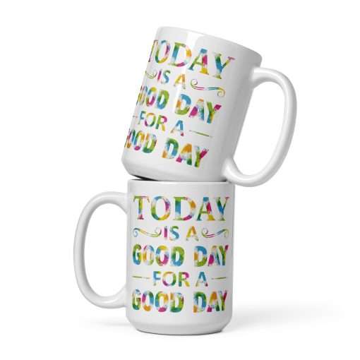 Positive Quote Mug Today Is A Good Day For A Good Day - Image 3