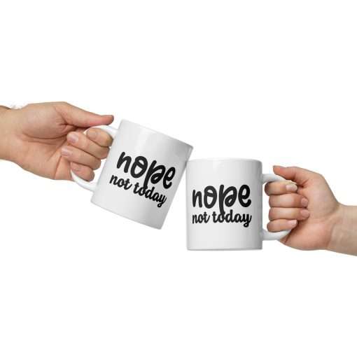 Nope Not Today Mug - Image 6