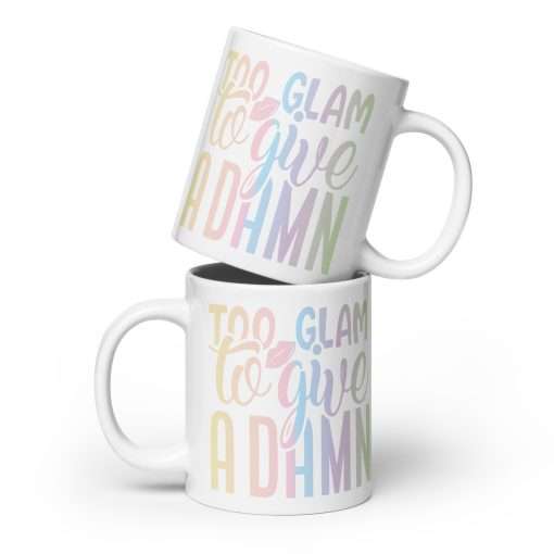 Sassy Quote Mug Too Glam To Give A Damn