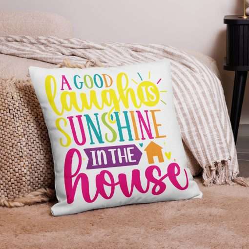 A Good Laugh is Sunshine in the House Cheerful Decorative Pillow