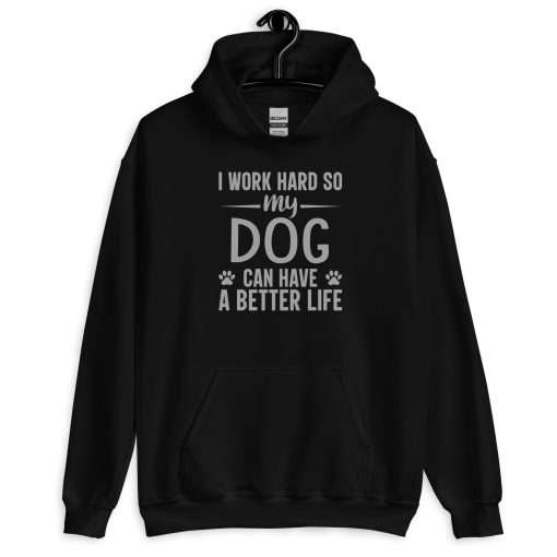 I Work Hard So My Dog Can Have a Better Life Pet Lover Hoodie - Image 2